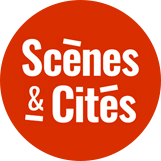 Scènes & Cités